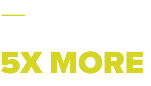 GROW 5X MORE