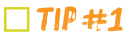 Tip #1 Tip #1